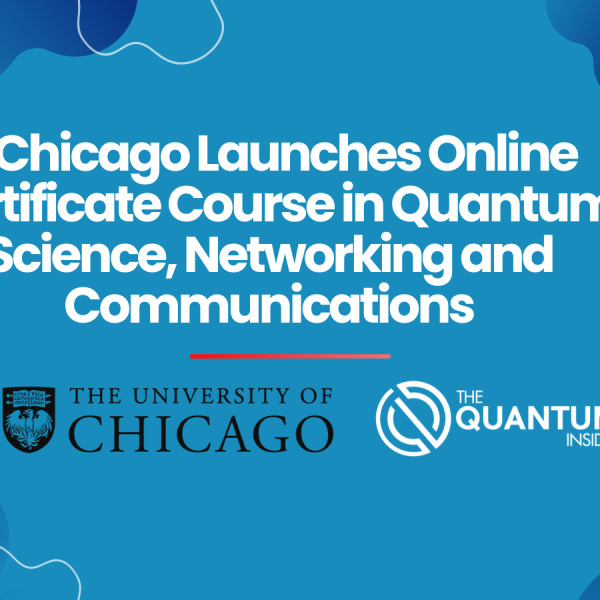 UChicago Launches Online Certificate Course in Quantum Science, Networking and Communications